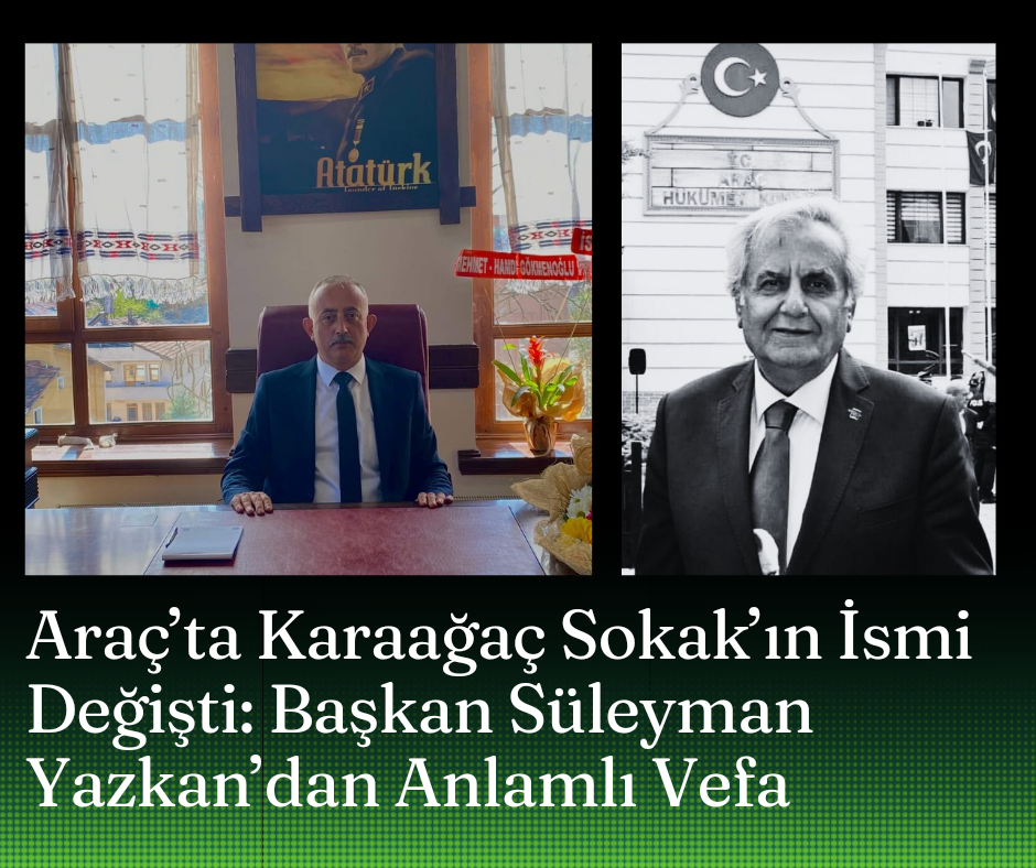 Araç’ta Karaağaç Sokak’ın İsmi Değişti: Başkan Süleyman Yazkan’dan Anlamlı Vefa