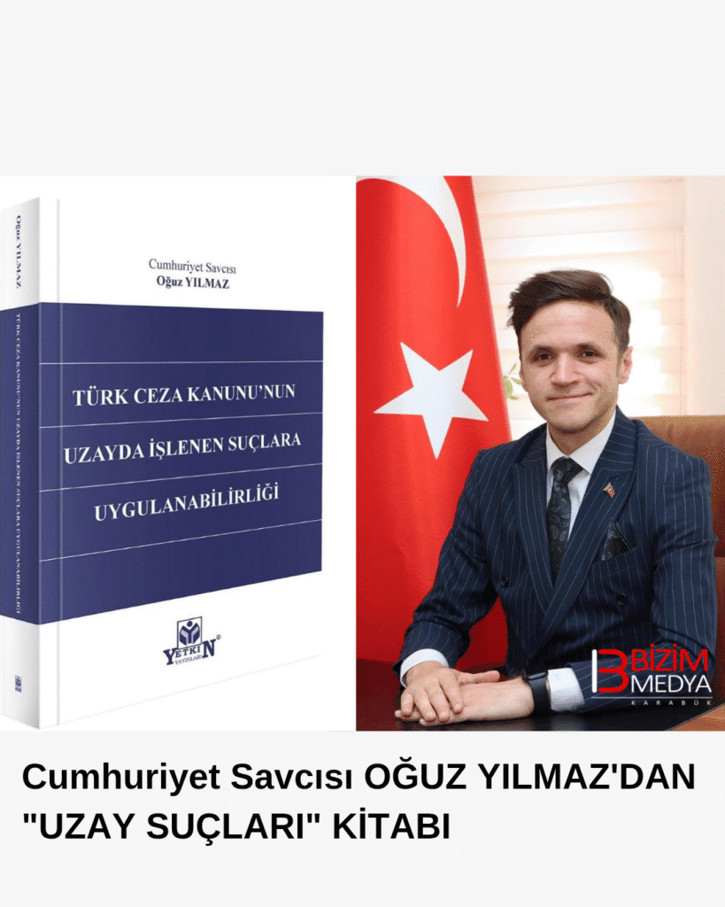 Cumhuriyet Savcısı Oğuz Yılmaz’dan Uzay Suçlarına Yönelik Öncü Eser